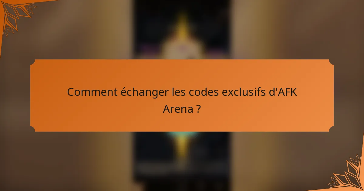 Comment échanger les codes exclusifs d'AFK Arena ?