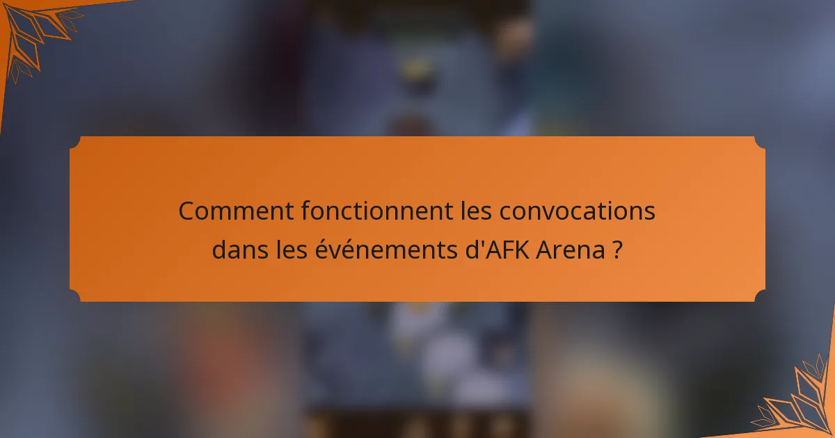 Comment fonctionnent les convocations dans les événements d'AFK Arena ?