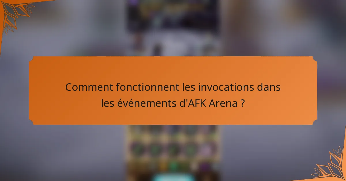 Comment fonctionnent les invocations dans les événements d'AFK Arena ?