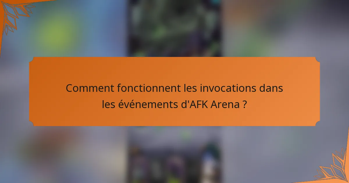 Comment fonctionnent les invocations dans les événements d'AFK Arena ?