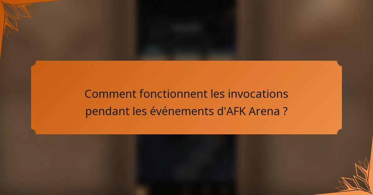 Comment fonctionnent les invocations pendant les événements d'AFK Arena ?