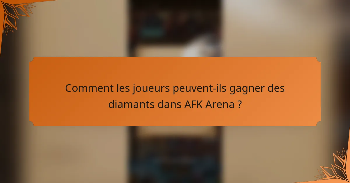Comment les joueurs peuvent-ils gagner des diamants dans AFK Arena ?