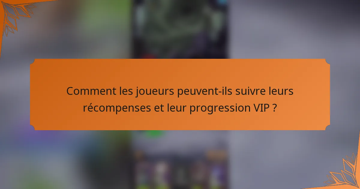 Comment les joueurs peuvent-ils suivre leurs récompenses et leur progression VIP ?