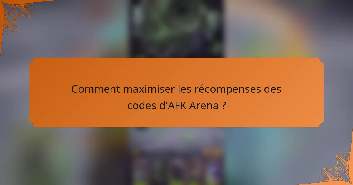 Comment maximiser les récompenses des codes d'AFK Arena ?
