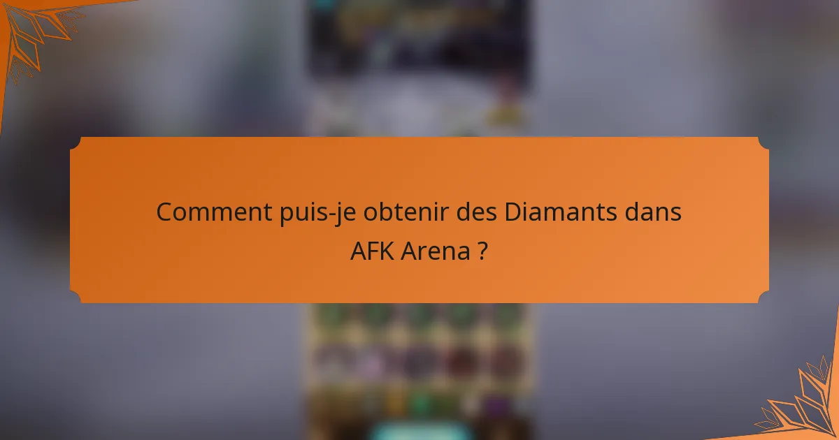 Comment puis-je obtenir des Diamants dans AFK Arena ?
