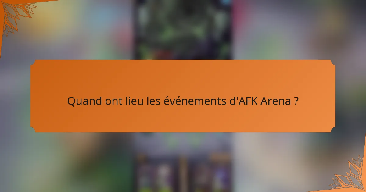 Quand ont lieu les événements d'AFK Arena ?
