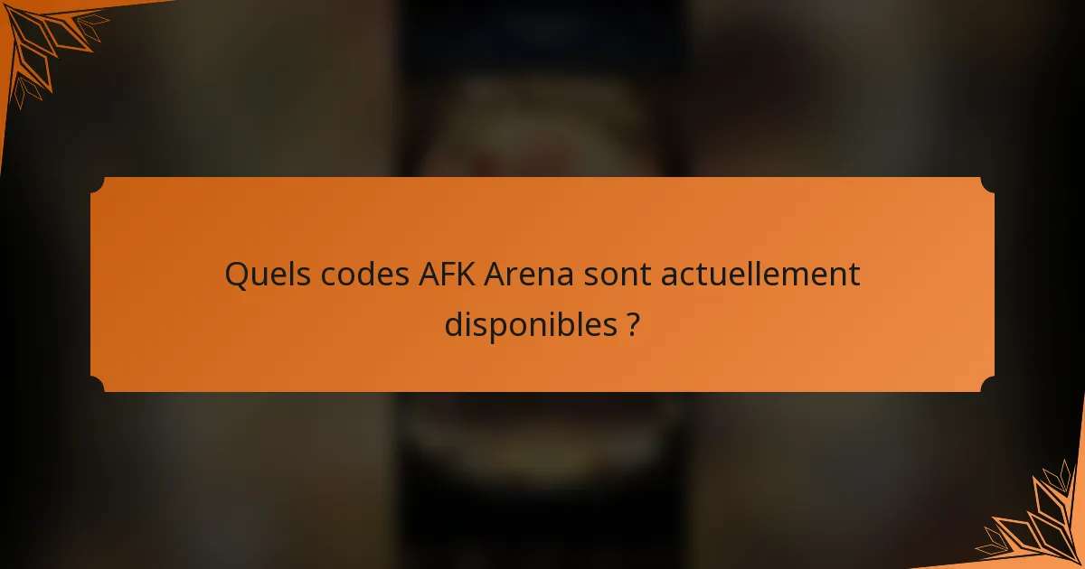 Quels codes AFK Arena sont actuellement disponibles ?