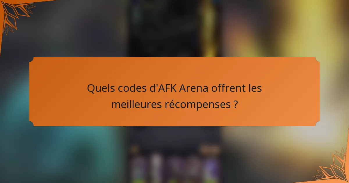 Quels codes d'AFK Arena offrent les meilleures récompenses ?