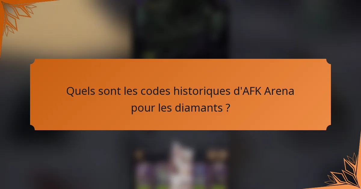 Quels sont les codes historiques d'AFK Arena pour les diamants ?